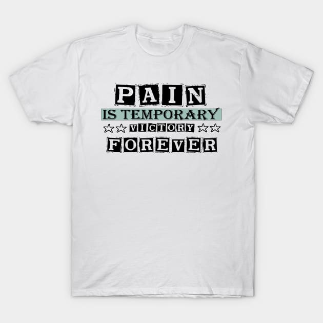 Pain Is Temporary Victory is forever 2021 T-Shirt by befine01